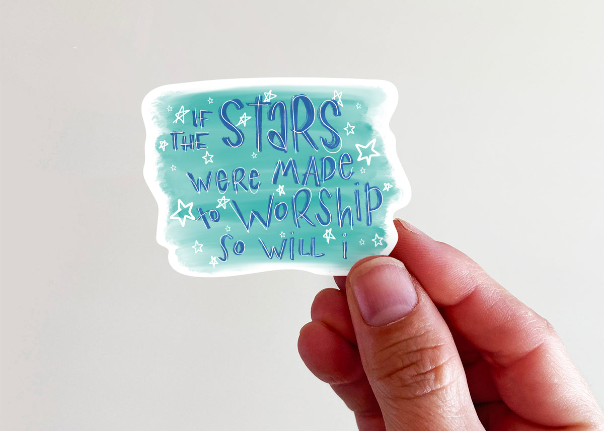 If the Stars Were Made to Worship Sticker