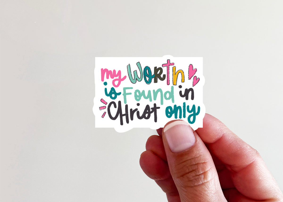 My Worth is Found in Christ Alone Vinyl Sticker