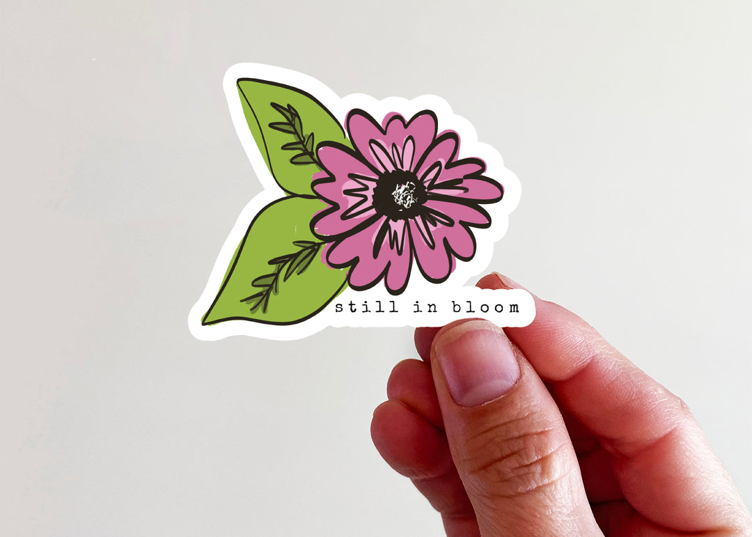 Still in Bloom Vinyl Sticker - Kingfolk Co