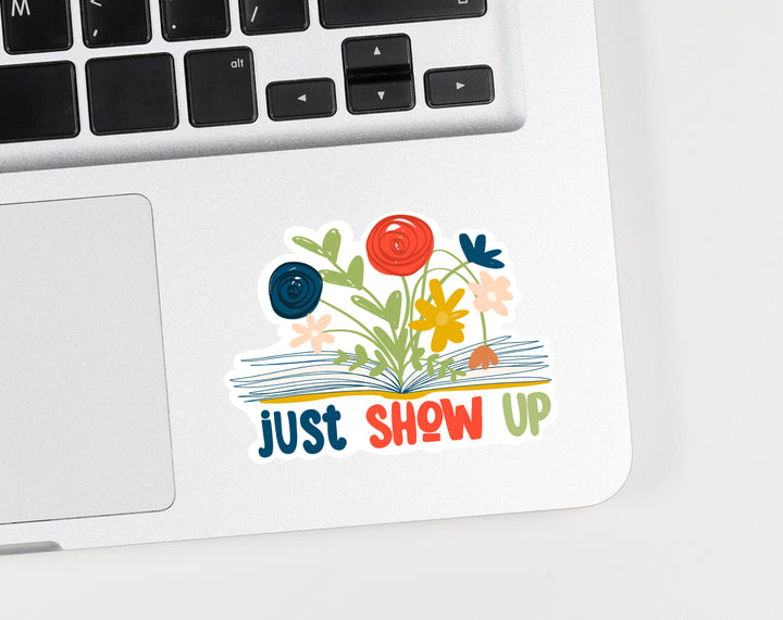 Just Show Up Sticker - Kingfolk Co